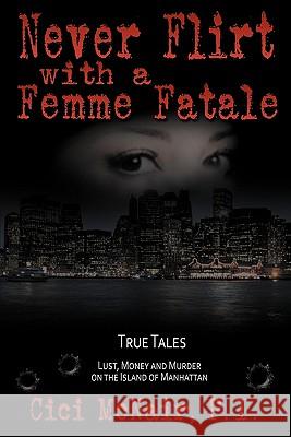 Never Flirt with a Femme Fatale P. I. CICI McNair 9781450742740