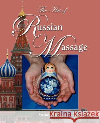 The Art of Russian Massage Olena D. Adams 9781450765879 Hoala Productions