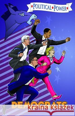 Political Power: Democrats Various                                  Various 9781450766821 Bluewater Productions