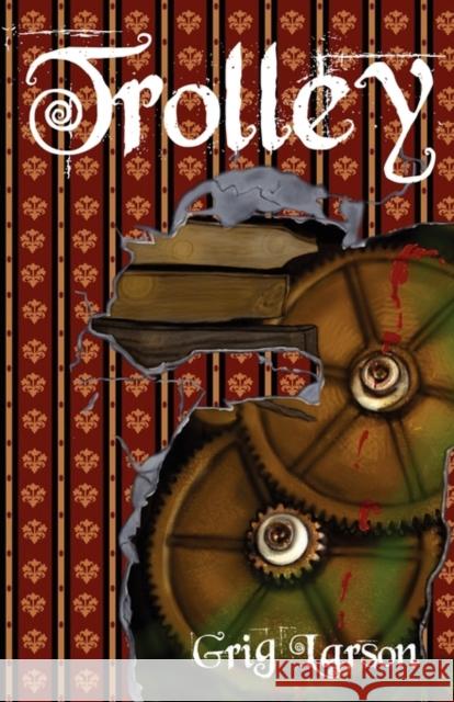 Trolley Grig Larson 9781450775212 Soylent Publications