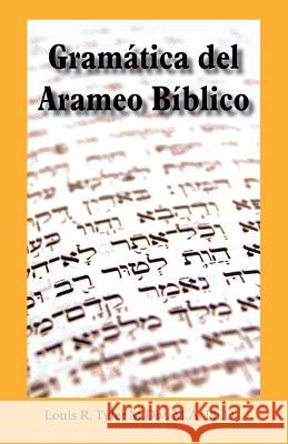 Gramatica del Arameo Biblico Louis Ray Tyler Luis Lopez 9781450775595 Rio Grande Bible Institute