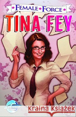 Female Force: Tina Fey Xavier Cook Chad Jones 9781450784443 Bluewater Productions
