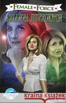 Female Force: Arianna Huffington Martin T. Pierro 9781450784474 Bluewater Productions