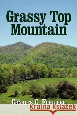 Grassy Top Mountain Fletcher C. Charles 9781450785501