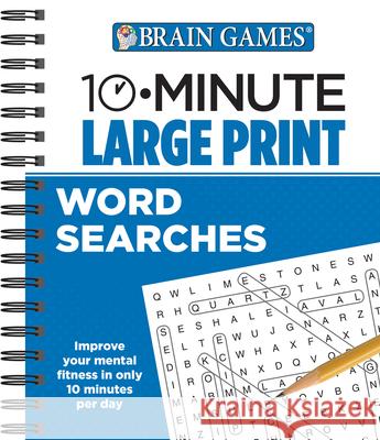 Brain Games - 10 Minute: Large Print Word Searches Publications International Ltd           Brain Games 9781450887984