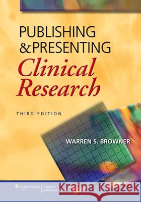 Publishing & Presenting Clinical Research Browner, Warren S. 9781451115901 0