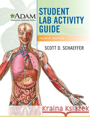 A.D.A.M. Interactive Anatomy Online Student Lab Activity Guide with Access Code Schaeffer, Scott David 9781451120394 0