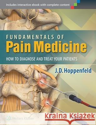 Fundamentals of Pain Medicine: How to Diagnose and Treat Your Patients Hoppenfeld, J. D. 9781451144499 Lippincott Williams & Wilkins