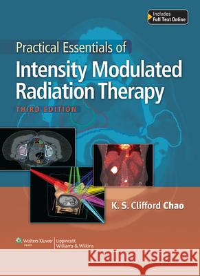 Practical Essentials of Intensity Modulated Radiation Therapy K S Clifford Chao 9781451175813 0