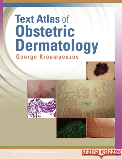 Text Atlas of Obstetric Dermatology George Kroumpouzos 9781451176742 LIPPINCOTT WILLIAMS & WILKINS