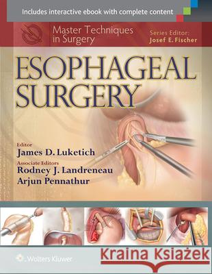 Master Techniques in Surgery: Esophageal Surgery Luketich                                 James Luketich 9781451183733 Lippincott Williams & Wilkins