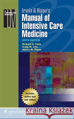 Irwin & Rippe's Manual of Intensive Care Medicine Richard S. Irwin Craig Lilly James M. Rippe 9781451185003 Lippincott Williams & Wilkins
