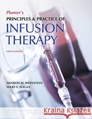 Plumer's Principles and Practice of Infusion Therapy Sharon M. Weinstein Mary Hagle 9781451188851 Lippincott Williams & Wilkins