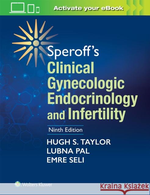Speroff's Clinical Gynecologic Endocrinology and Infertility Hugh S. Taylor Lubna Pal Emre Sell 9781451189766 Lippincott Williams and Wilkins