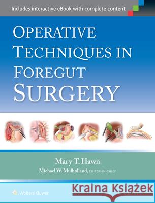 Operative Techniques in Foregut Surgery Mary Hawn 9781451190175