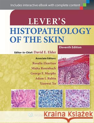 Lever's Histopathology of the Skin David E. Elder 9781451190373 Lippincott Williams & Wilkins