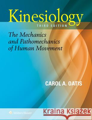 Kinesiology: The Mechanics and Pathomechanics of Human Movement Oatis, Carol A. 9781451191561 Lippincott Williams & Wilkins