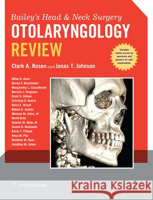 Bailey's Head and Neck Surgery - Otolaryngology Review Johnson                                  Jonas T. Johnson Clark A. Rosen 9781451192537