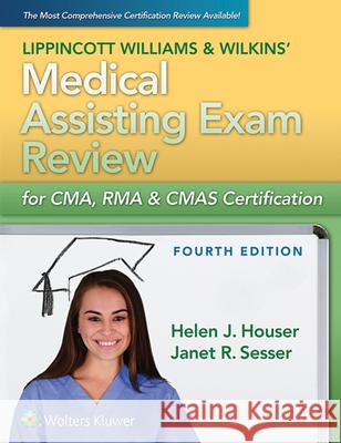 Lww's Medical Assisting Exam Review for Cma, Rma & Cmas Certification Helen J. Houser 9781451192568 Lippincott Williams & Wilkins