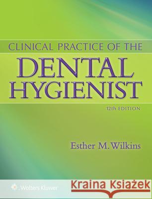 Clinical Practice of the Dental Hygienist Esther M. Wilkins 9781451193114 LWW