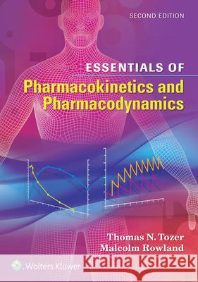 Essentials of Pharmacokinetics and Pharmacodynamics Thomas N Tozer 9781451194425