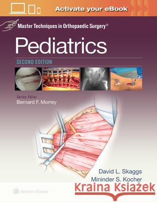 Master Techniques in Orthopaedic Surgery: Pediatrics David L. Skaggs Mininder Kocher 9781451194449