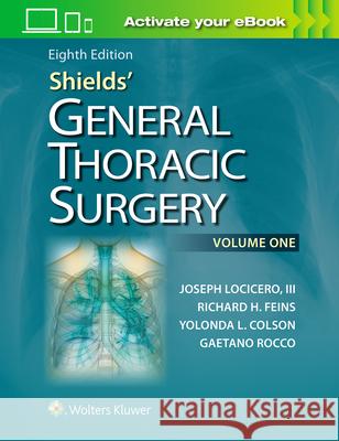 Shields' General Thoracic Surgery Joseph Locicero 9781451195224 LWW