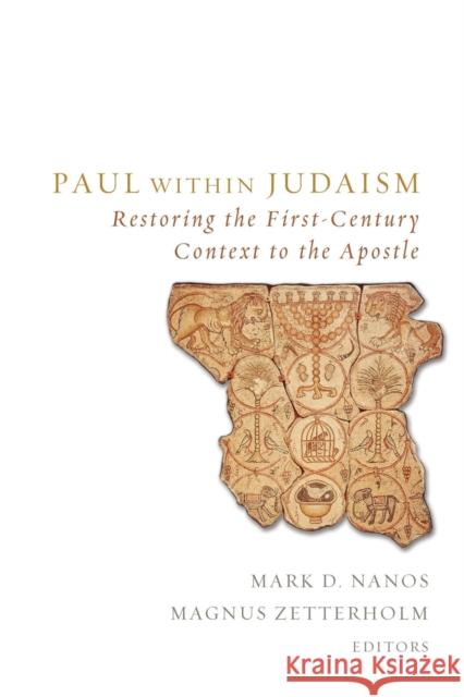 Paul within Judaism: Restoring the First-Century Context to the Apostle Nanos, Mark D. 9781451470031 Fortress Press