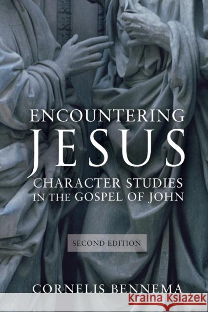 Encountering Jesus: Character Studies in the Gospel of John, Second Edition Bennema, Cornelis 9781451470062