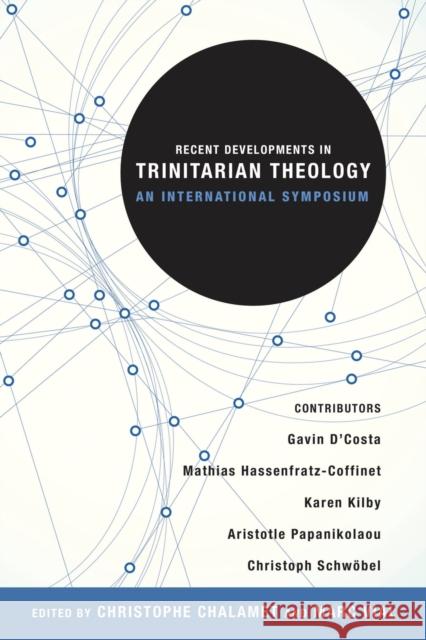 Recent Developments in Trinitarian Theology: An International Symposium Christophe Chalamet Marc Vial 9781451470406 Fortress Press