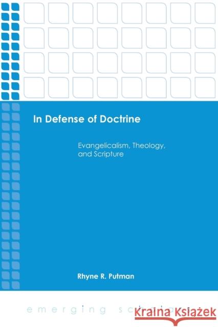 In Defense of Doctrine: Evangelicalism, Theology, and Scripture Putman, Rhyne R. 9781451472165 Fortress Press