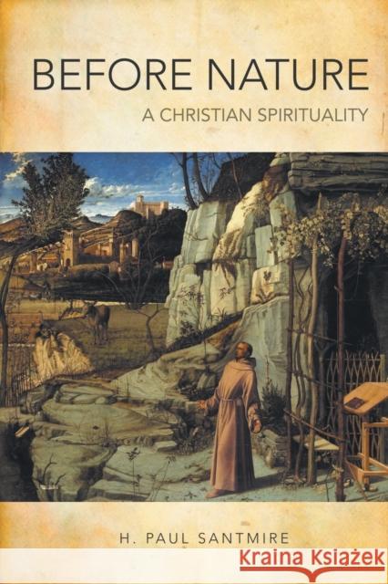 Before Nature: A Christian Spirituality Santmire, H. Paul 9781451473001 Fortress Press