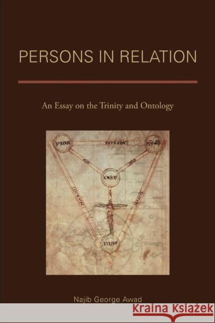 Persons in Relation: An Essay on the Trinity and Ontology Awad, Najib George 9781451480375 Fortress Press