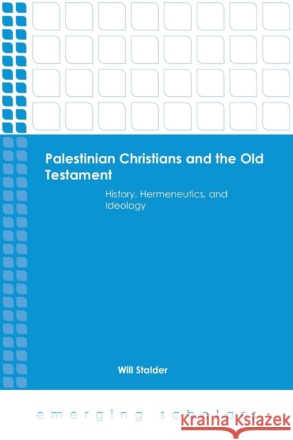 Palestinian Christians and the Old Testament History, Hermeneutics, and Ideology Stalder, Will 9781451482140 Fortress Press