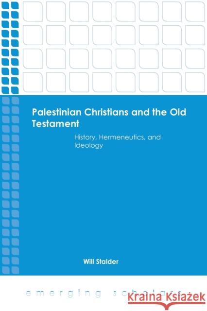 Palestinian Christians and the Old Testament History, Hermeneutics, and Ideology Stalder, Will 9781451482140