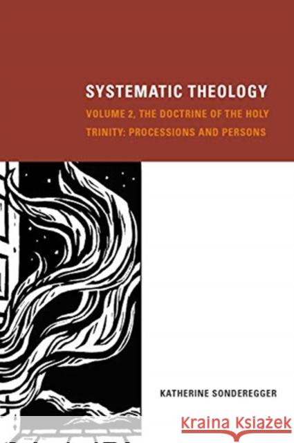 Systematic Theology, Volume 2: The Doctrine of the Holy Trinity: Processions and Persons Katherine Sonderegger 9781451482850 Fortress Press