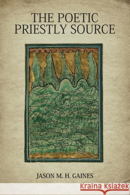 Poetic Priestly Source Jason M. H. Gaines 9781451494365 Fortress Press
