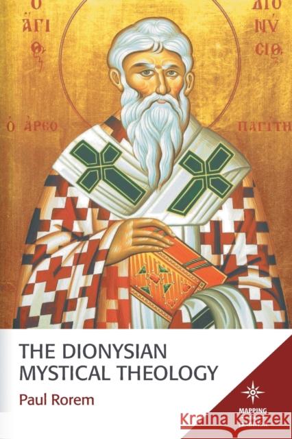The Dionysian Mystical Theology Paul Rorem 9781451495829