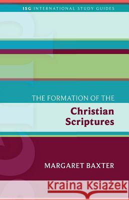 The Formation of the Christian Scriptures Margaret Baxter 9781451499605 Fortress Press