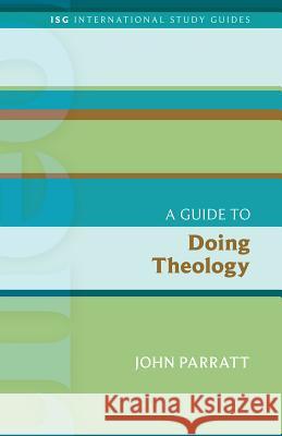 A Guide to Doing Theology Parratt, John 9781451499612 Fortress Press