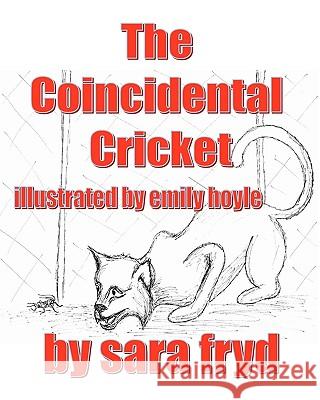 The Coincidental Cricket Sara Fryd Emily Hoyle 9781451501483 Createspace