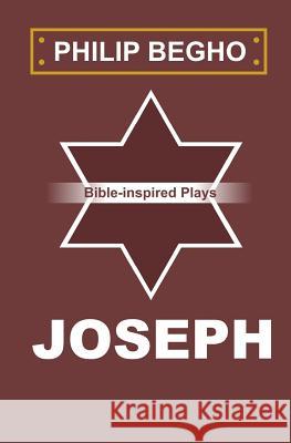 Joseph: A Play Philip Begho 9781451501841 Createspace