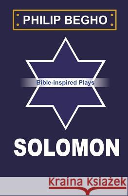 Solomon: A Play Philip Begho 9781451501995 Createspace