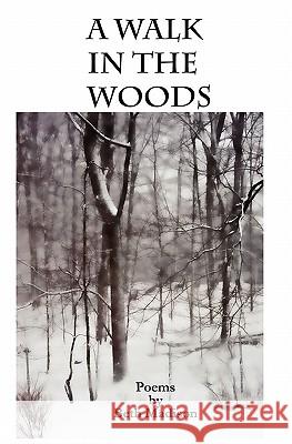 A Walk in the Woods: poems Madison, Beth 9781451502305 Createspace