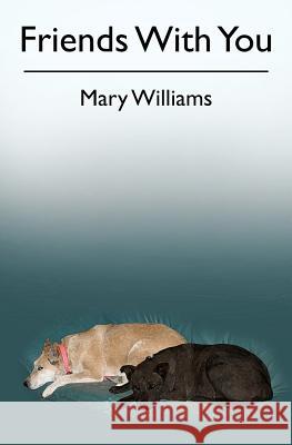 Friends With You Williams, Mary 9781451502527 Createspace