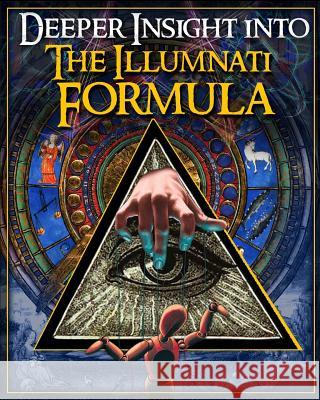 Deeper Insight Into The Illuminati Formula Formula, Illuminati 9781451502695 Createspace