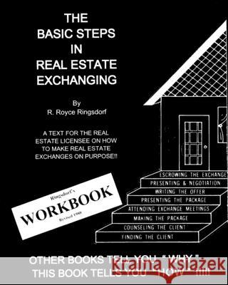 The Basic Steps in Real Estate Exchanging R. Royce Ringsdorf 9781451503241 Createspace