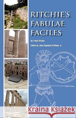 Ritchie's Fabulae Faciles: A First Latin Reader Frank Ritchie John Copeland Kirtlan 9781451504569