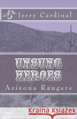 Unsung Heroes Jerry Cardinal Alice Damon 9781451505160 Createspace