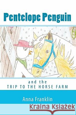 Pentelope Penguin: and the Trip to the Horse Farm Franklin, Anna 9781451507041